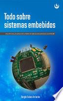 Todo Sobre Sistemas Embebidos