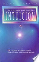 Cómo Curarnos Mediante La Intuición