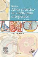 Netter. Atlas Práctico De Anatomía Ortopédica