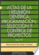libro Actas De La I Reunión Científica : Programación, Seleccíon Y Control De Proyectos: Almería, 1997