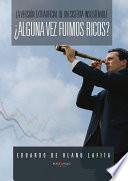 ¿alguna Vez Fuimos Ricos?