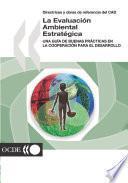 libro Directrices Y Obras De Referencia Del Cad : La Evaluación Ambiental Estratégica Una Guía De Buenas Prácticas En La Cooperación Para El Desarrollo