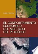 El Comportamiento Económico Del Mercado Del Petróleo