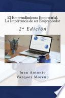 El Emprendimiento Empresarial. La Importancia De Ser Emprendedor