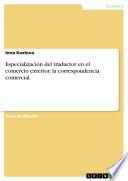 Especialización Del Traductor En El Comercio Exterior: La Correspondencia Comercial.