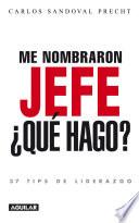 Me Nombraron Jefe: ¿qué Hago? 37 Tips De Liderazgo