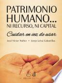 Patrimonio Humano… Ni Recurso, Ni Capital
