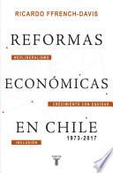 Reformas Económicas En Chile 1973 2017