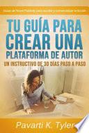 Tu Guía Para Crear Una Plataforma De Autor: Un Instructivo De 30 Días Paso A Paso
