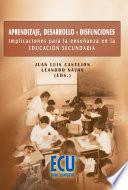 Aprendizaje, Desarrollo Y Disfunciones. Implicaciones Para La Enseñanza En La Educación Secundaria