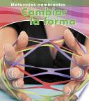 Cambiar La Forma