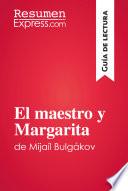libro El Maestro Y Margarita De Mijaíl Bulgákov (guía De Lectura)