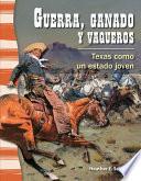Guerra, Ganado Y Vaqueros: Texas Como Un Estado Joven (war, Cattle, And Cowboys: Texas As