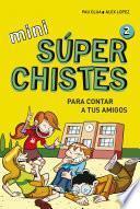 Mini Súperchistes Para Contar A Tus Amigos (mini Súperchistes 2)