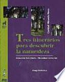 Tres Itinerarios Para Descubrir La Naturaleza