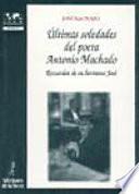 Ultimas Soledades Del Poeta Antonio Machado