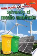 Una Mano A La Tierra: Salvando El Medio Ambiente