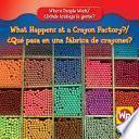 libro What Happens At A Crayon Factory?/que Pasa En Una Fabrica De Crayones?