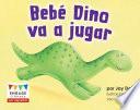 libro Beb‚ Dino Va A Jugar (baby Dinosaur Can Play)