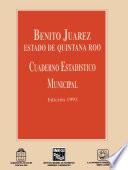Benito Juárez Estado De Quintana Roo. Cuaderno Estadístico Municipal 1993