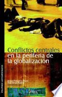 Conflictos Centrales En La Periferia De La Globalizacion