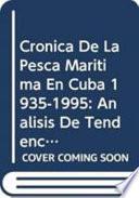 Crónica De La Pesca Marìtima En Cuba (1935 1995)[