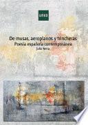 De Musas, Aeroplanos Y Trincheras (poesÍa EspaÑola ContemporÁnea)