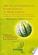 Derecho Internacional De Los Negocios Tomo Vi. 360° De La Compraventa Internacional De Mercaderías. Memoria Del Ii Congreso Iberoamericano De Derecho Internacional De Los Negocios