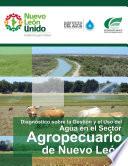 Diagnóstico Sobre La Gestión Y El Uso Del Agua En El Sector Agropecuario De Nuevo León