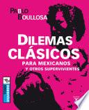 libro Dilemas Clásicos Para Mexicanos Y Otros Supervivientes