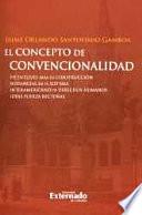 El Concepto De Convencionalidad. Vicisitudes Para Su Construcción Sustancial En El Sistema Interamericano De Derechos Humanos: Ideas Fuerzas Rectoras