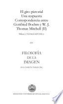«el Giro Pictorial. Una Respuesta. Correspondencia Entre Gottfried Boehm Y W. J. Thomas Mitchell (ii)»