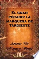 El Gran Pecado: La Marquesa De Tardiente