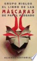 El Libro De Las Máscaras De Papel Plegado