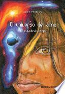 El Universo Del Alma. Un Espacio Sin Tiempo
