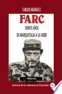 Farc Veinte Años. De Marquetalia A La Uribe