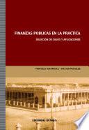 Finanzas Públicas En La Práctica. Selección De Casos Y Aplicaciones