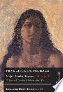 Francisca De Pedraza. Mujer, Madre, Esposa… Maltratada. El Divorcio De Francisca De Pedraza 1614 1624
