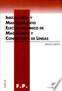 Instalación Y Mantenimiento Electromecánico De Maquinaria Y Conducción De Líneas. Grado Medio