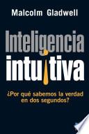 Inteligencia Intuitiva ¿por Qué Sabemos La Verdad En Dos Segundos?