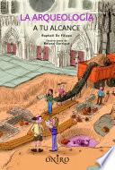 La Arqueología A Tu Alcance