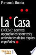 La Casa, El Cesid: Agentes, Operaciones Secretas Y Actividades De Los Espías Españoles