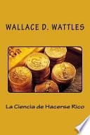 La Ciencia De Hacerse Rico (spanish Edition)