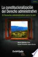 La Constitucionalización Del Derecho Administrativo. El Derecho Administrativo Para La Paz. (tomo Ii)