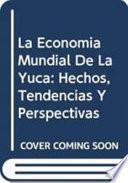 La Economía Mundial De La Yuca