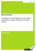 La Imagen De La Protogonista Como Mujer Cubana En La Novela  Silencios  De Karla Suarez
