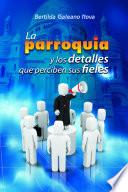 La Parroquia Y Los Detalles Que Perciben Sus Fieles
