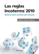 Las Reglas Incoterms 2010®. Manual Para Usarlas Con Eficacia