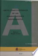 Límites Constitucionales De Las Administraciones Independientes