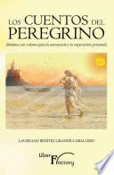 Los Cuentos Del Peregrino. Relatos Con Valores Para La Autoayuda Y La Superación Personal